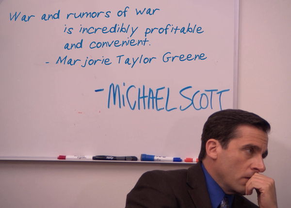 “War and rumors of war is incredibly profitable”